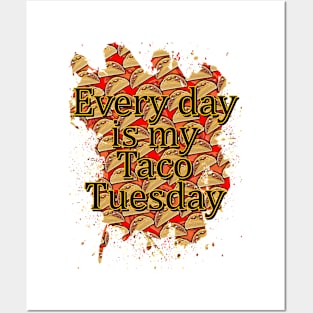 Every day is taco tuesday Posters and Art